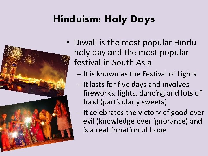 Hinduism: Holy Days • Diwali is the most popular Hindu holy day and the