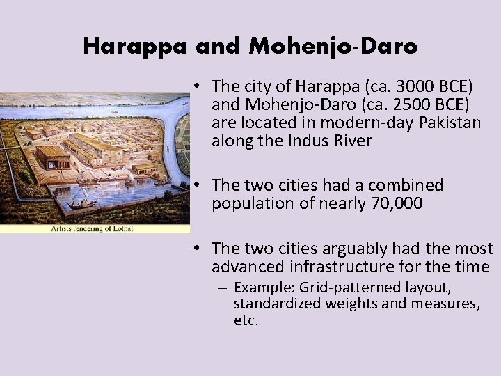 Harappa and Mohenjo-Daro • The city of Harappa (ca. 3000 BCE) and Mohenjo-Daro (ca.