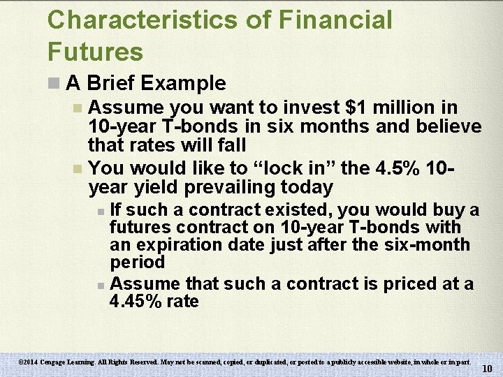 Characteristics of Financial Futures n A Brief Example n Assume you want to invest