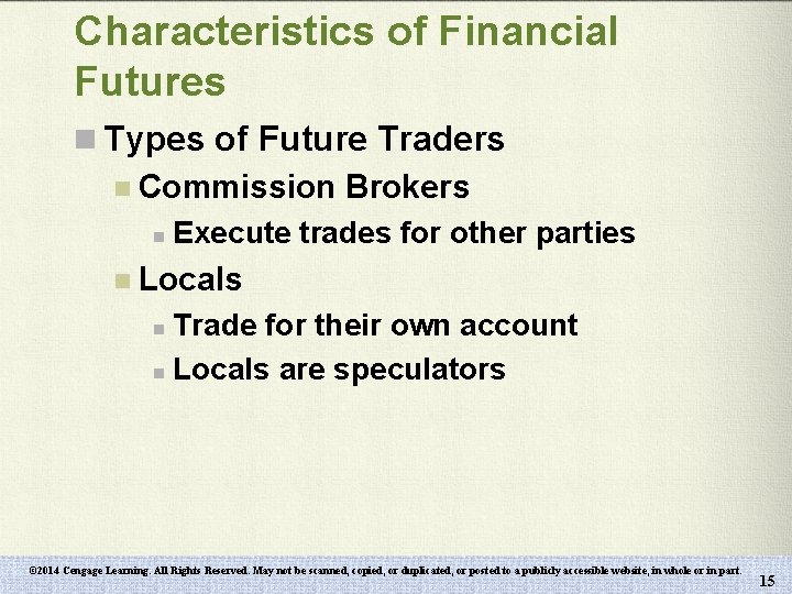 Characteristics of Financial Futures n Types of Future Traders n Commission Brokers n Execute