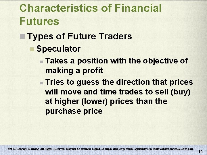 Characteristics of Financial Futures n Types of Future Traders n Speculator n Takes a