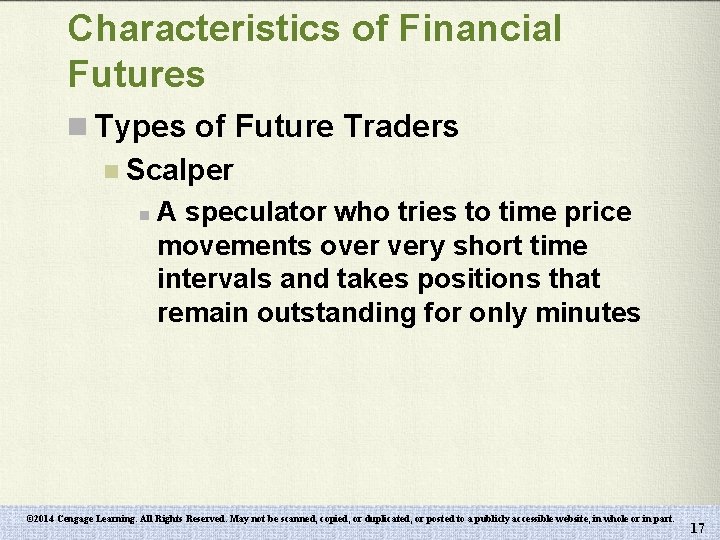 Characteristics of Financial Futures n Types of Future Traders n Scalper n A speculator