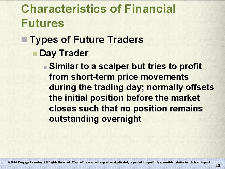 Characteristics of Financial Futures n Types of Future Traders n Day Trader n Similar
