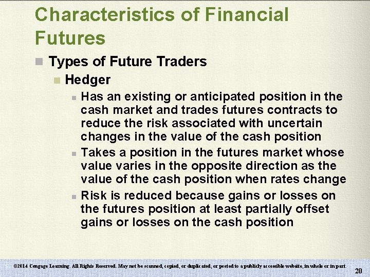Characteristics of Financial Futures n Types of Future Traders n Hedger n Has an