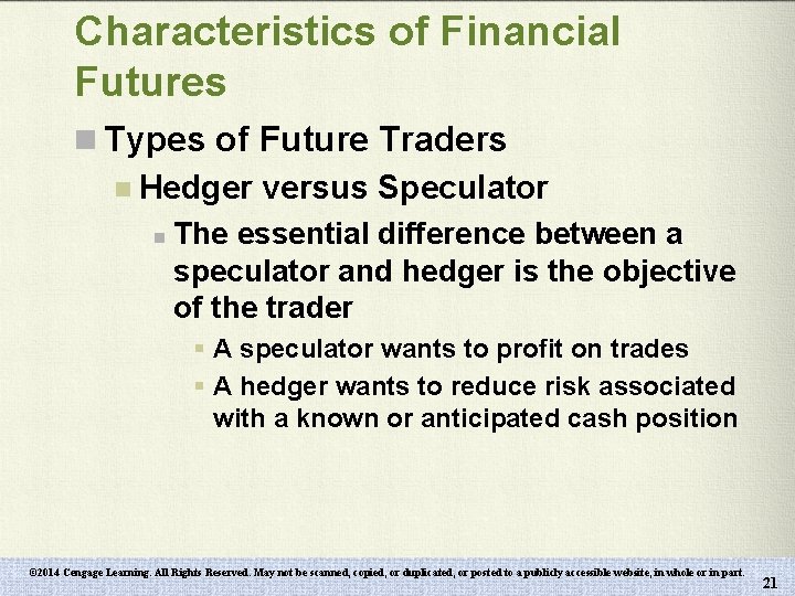 Characteristics of Financial Futures n Types of Future Traders n Hedger versus Speculator n