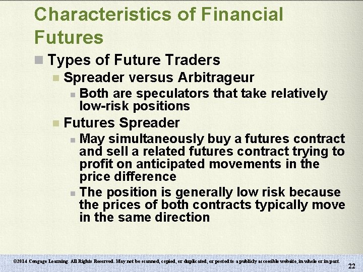 Characteristics of Financial Futures n Types of Future Traders n Spreader versus Arbitrageur n