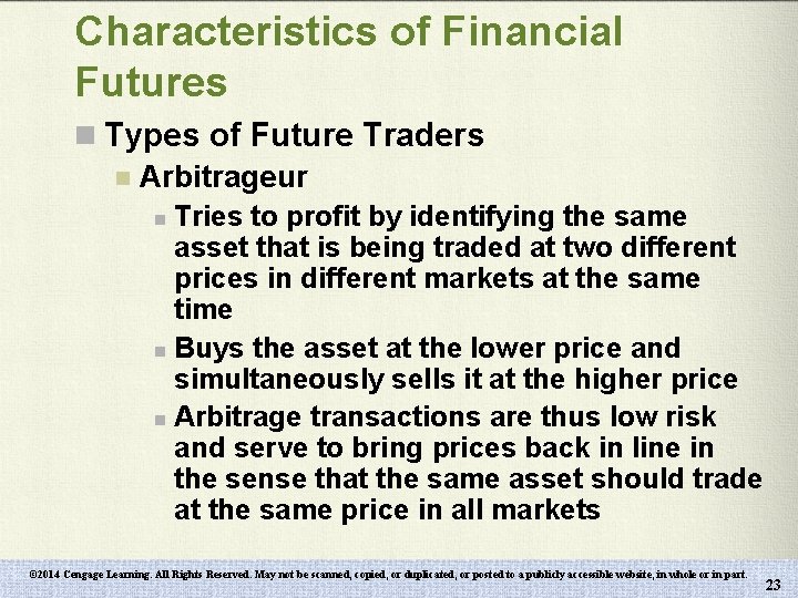 Characteristics of Financial Futures n Types of Future Traders n Arbitrageur Tries to profit