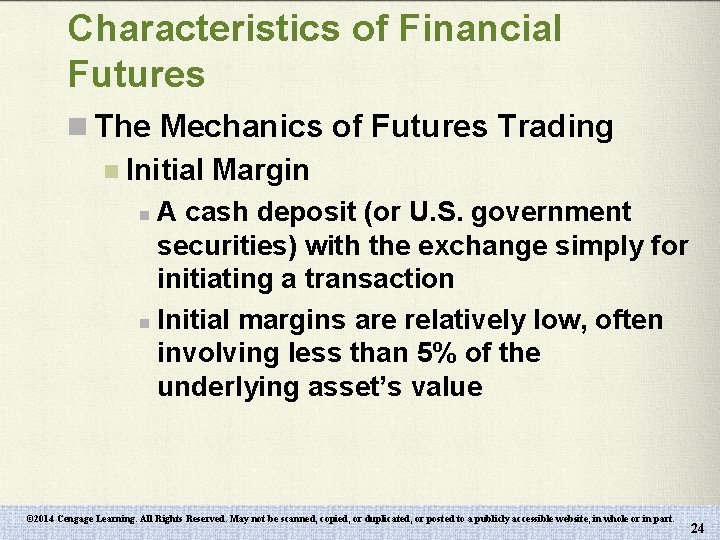 Characteristics of Financial Futures n The Mechanics of Futures Trading n Initial Margin n