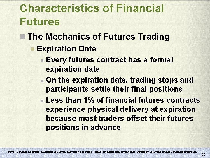 Characteristics of Financial Futures n The Mechanics of Futures Trading n Expiration Date Every