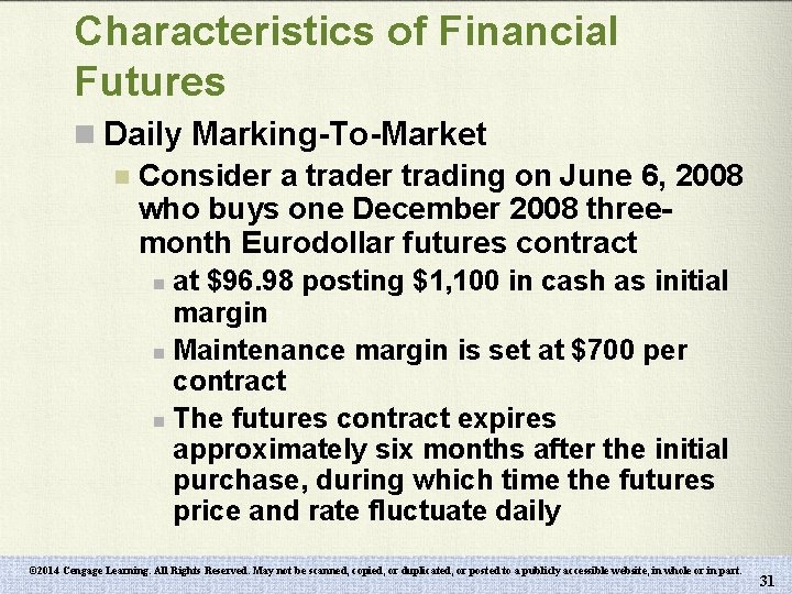 Characteristics of Financial Futures n Daily Marking-To-Market n Consider a trader trading on June