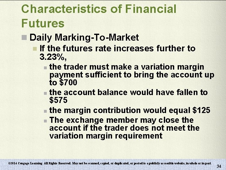 Characteristics of Financial Futures n Daily Marking-To-Market n If the futures rate increases further