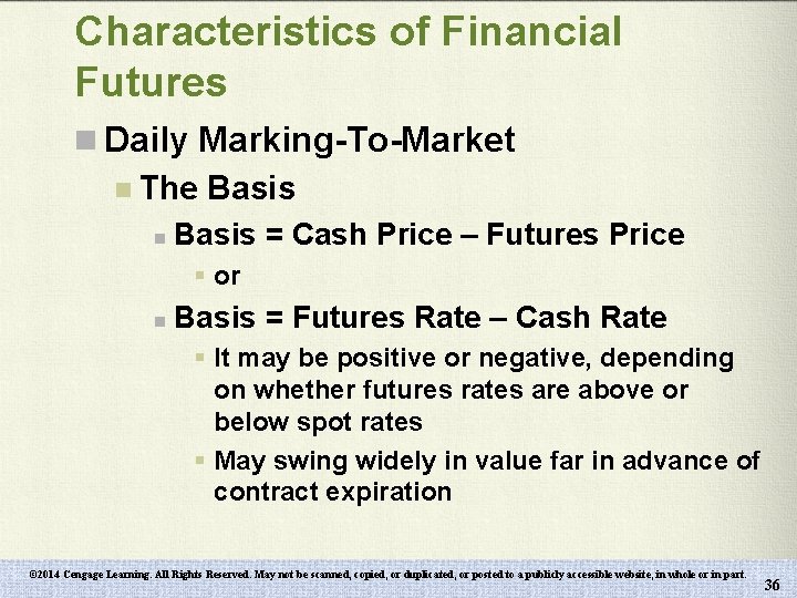 Characteristics of Financial Futures n Daily Marking-To-Market n The Basis n Basis = Cash