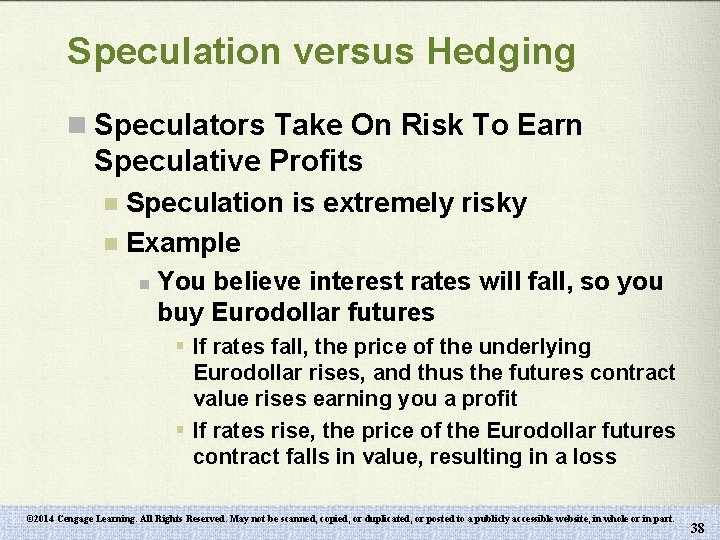 Speculation versus Hedging n Speculators Take On Risk To Earn Speculative Profits Speculation is