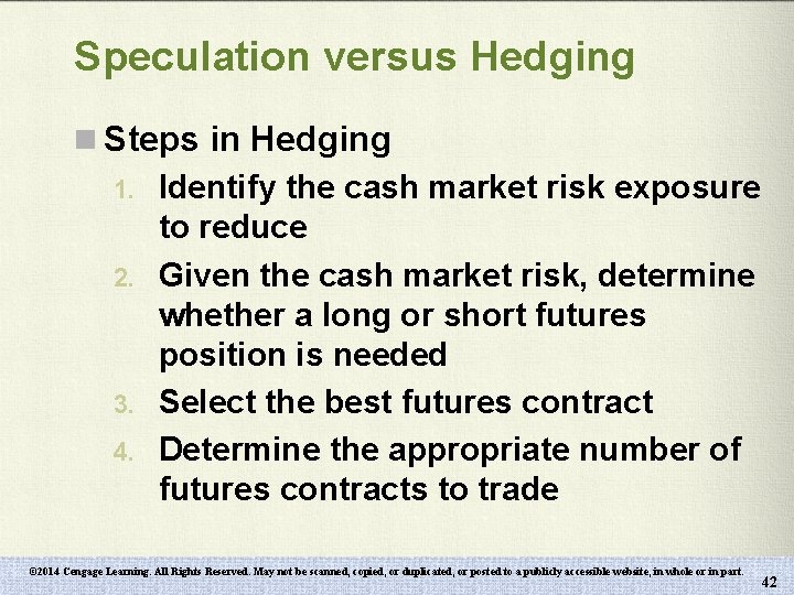 Speculation versus Hedging n Steps in Hedging 1. Identify the cash market risk exposure