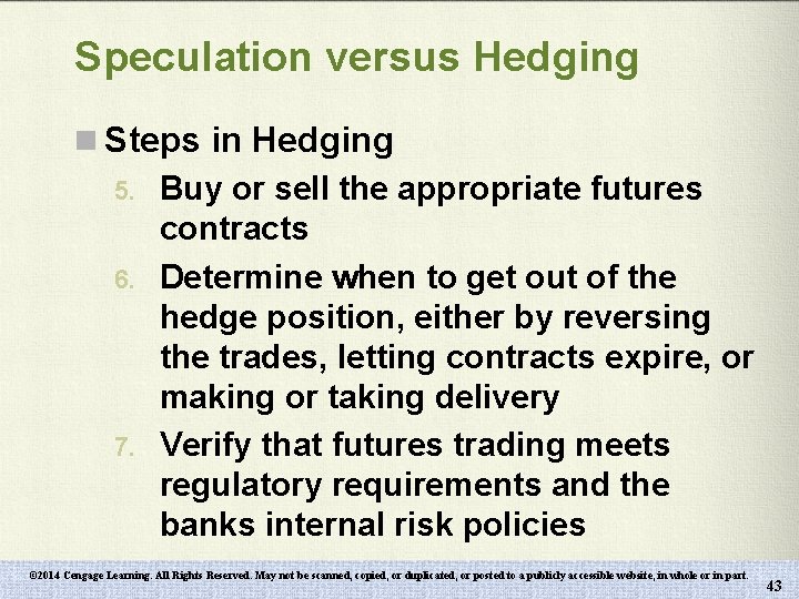 Speculation versus Hedging n Steps in Hedging 5. Buy or sell the appropriate futures