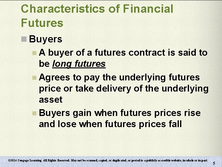 Characteristics of Financial Futures n Buyers n A buyer of a futures contract is