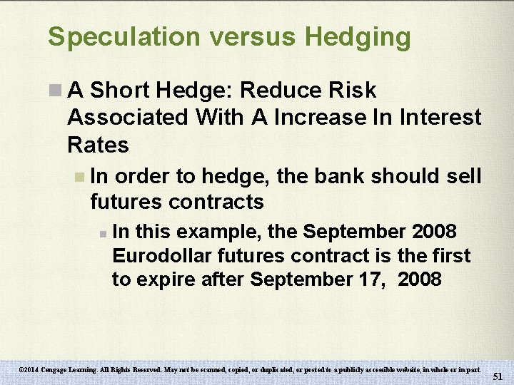 Speculation versus Hedging n A Short Hedge: Reduce Risk Associated With A Increase In