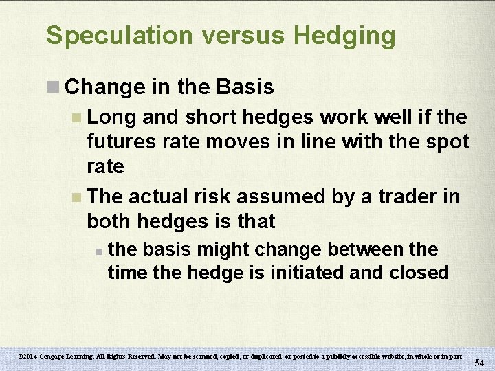 Speculation versus Hedging n Change in the Basis n Long and short hedges work