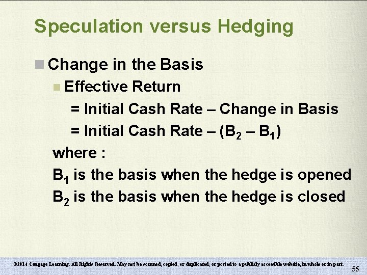 Speculation versus Hedging n Change in the Basis n Effective Return = Initial Cash