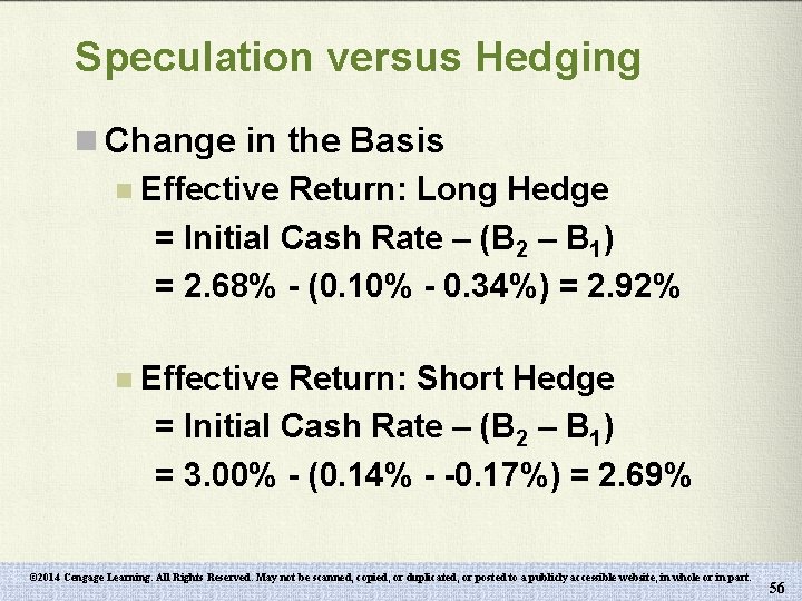 Speculation versus Hedging n Change in the Basis n Effective Return: Long Hedge =