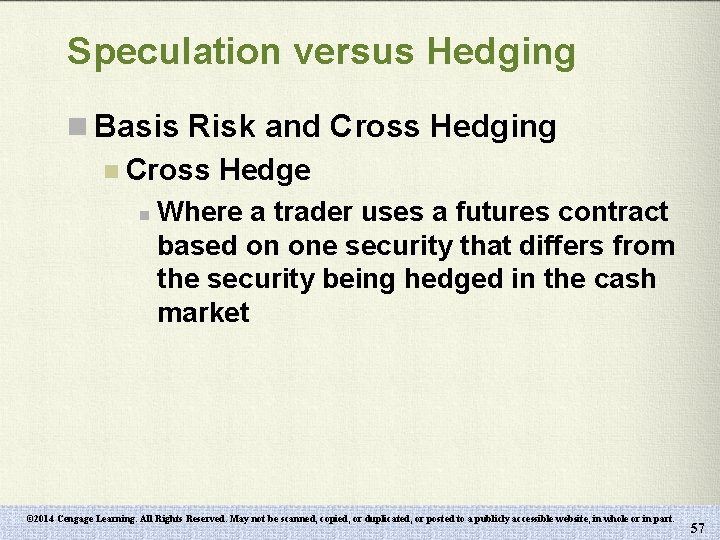 Speculation versus Hedging n Basis Risk and Cross Hedging n Cross Hedge n Where