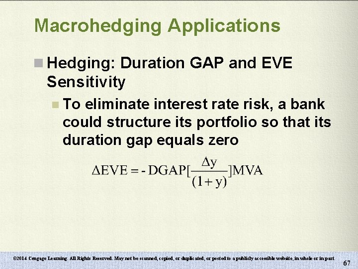 Macrohedging Applications n Hedging: Duration GAP and EVE Sensitivity n To eliminate interest rate