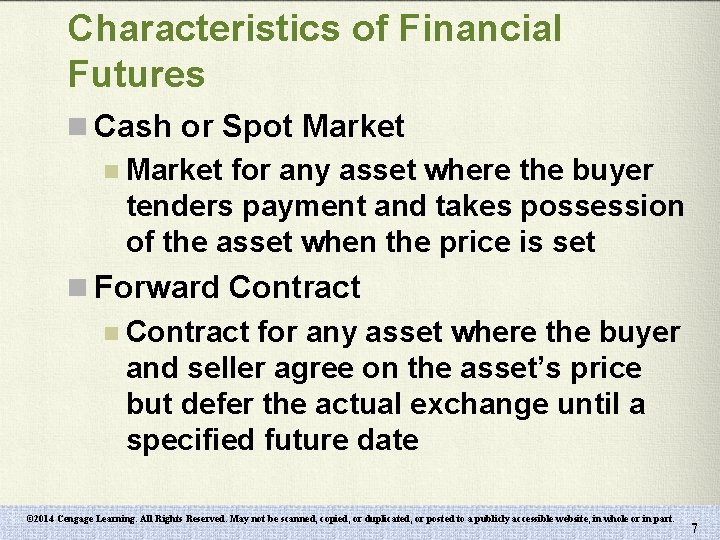 Characteristics of Financial Futures n Cash or Spot Market n Market for any asset
