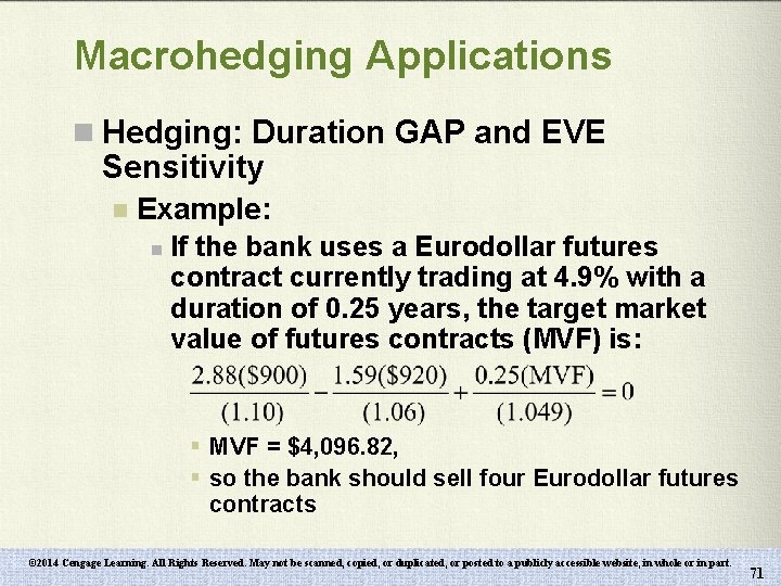 Macrohedging Applications n Hedging: Duration GAP and EVE Sensitivity n Example: n If the