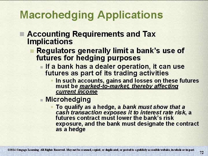 Macrohedging Applications n Accounting Requirements and Tax Implications n Regulators generally limit a bank’s