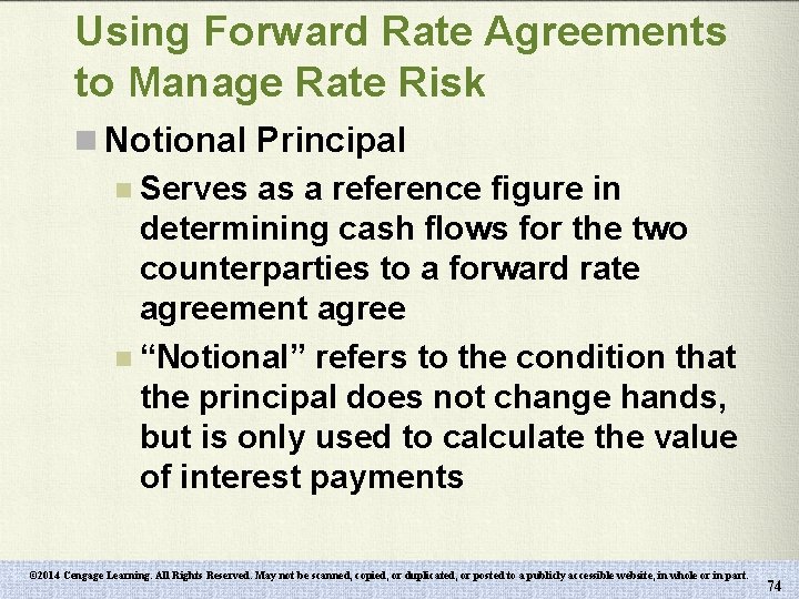 Using Forward Rate Agreements to Manage Rate Risk n Notional Principal n Serves as