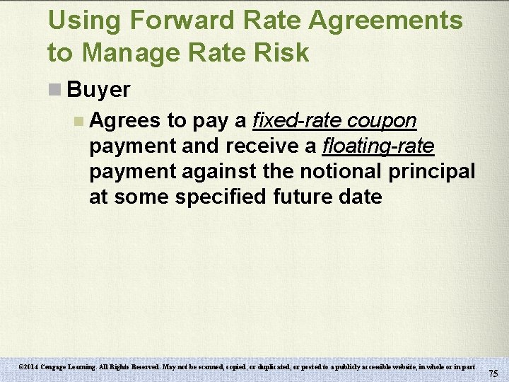 Using Forward Rate Agreements to Manage Rate Risk n Buyer n Agrees to pay