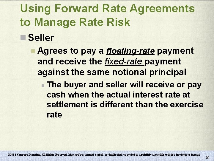 Using Forward Rate Agreements to Manage Rate Risk n Seller n Agrees to pay