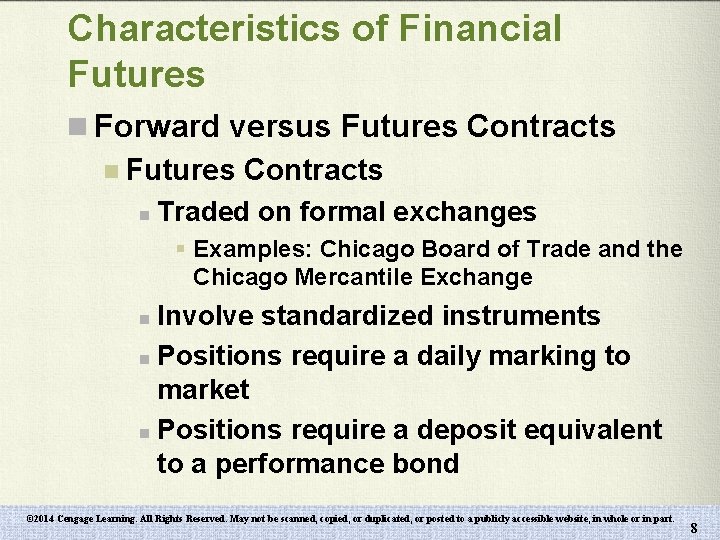 Characteristics of Financial Futures n Forward versus Futures Contracts n Traded on formal exchanges