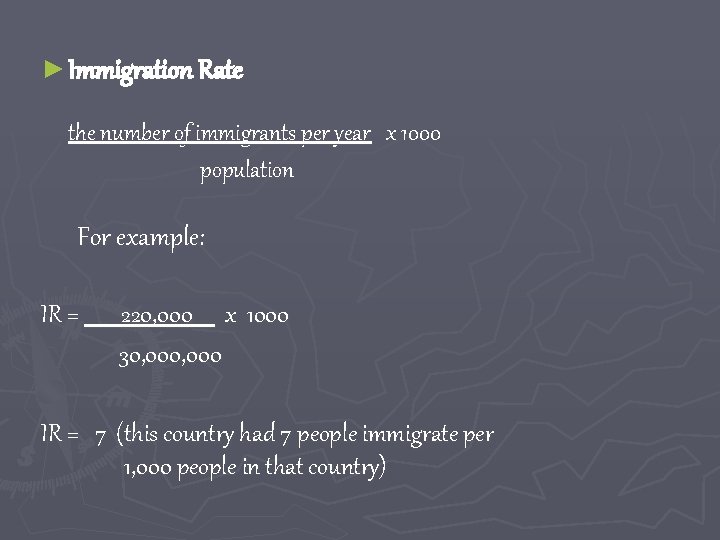 ► Immigration Rate the number of immigrants per year x 1000 population For example: