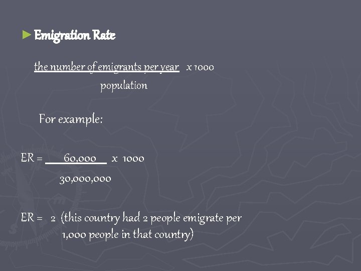 ► Emigration Rate the number of emigrants per year x 1000 population For example: