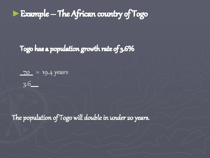 ►Example – The African country of Togo has a population growth rate of 3.