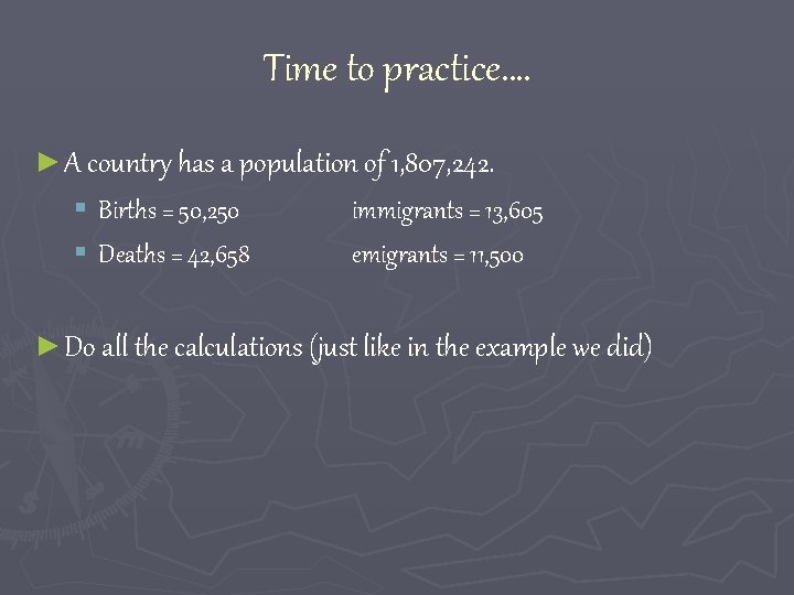Time to practice…. ► A country has a population of 1, 807, 242. §