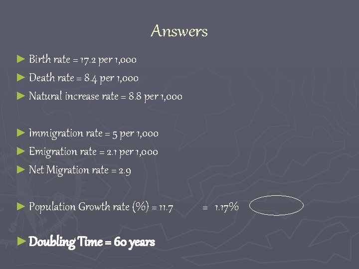 Answers ► Birth rate = 17. 2 per 1, 000 ► Death rate =