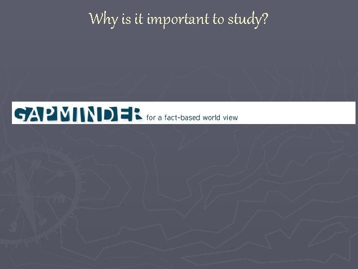 Why is it important to study? 