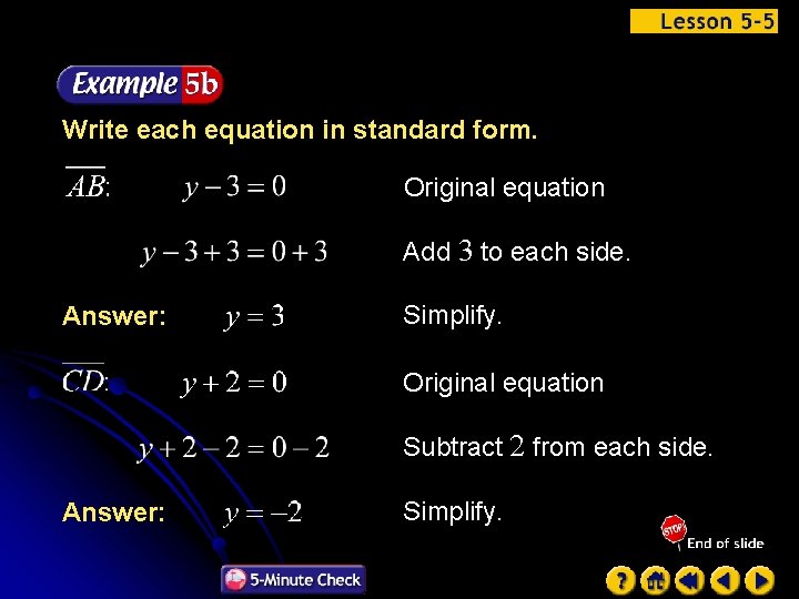 Write each equation in standard form. Original equation Add 3 to each side. Answer: