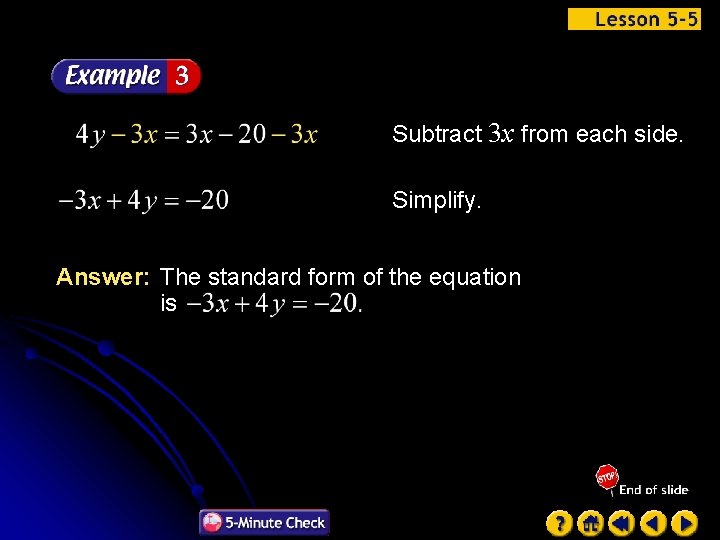 Subtract 3 x from each side. Simplify. Answer: The standard form of the equation