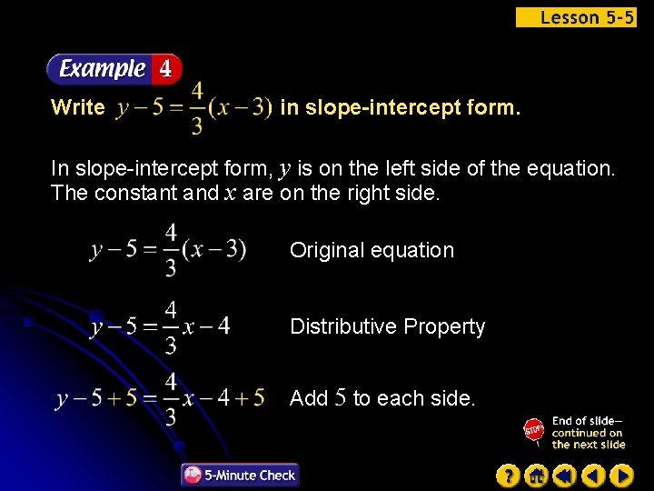 Write in slope-intercept form. In slope-intercept form, y is on the left side of