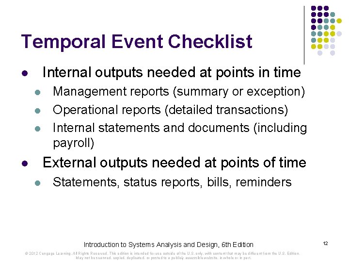 Temporal Event Checklist Internal outputs needed at points in time l l Management reports