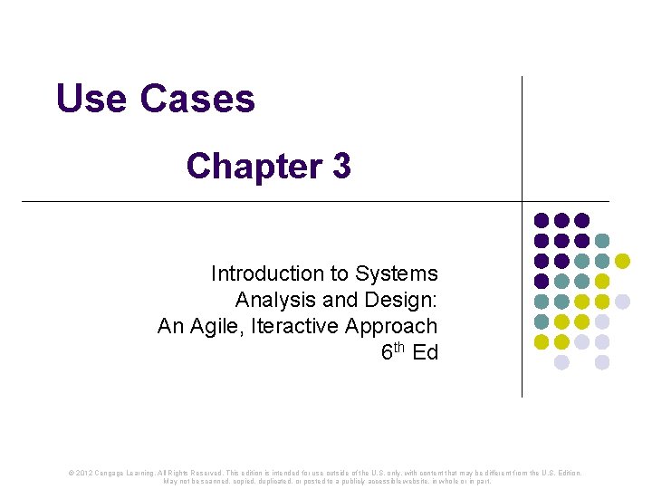 Use Cases Chapter 3 Introduction to Systems Analysis and Design: An Agile, Iteractive Approach