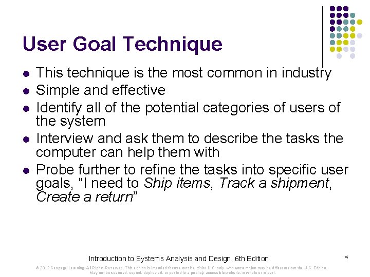 User Goal Technique l l l This technique is the most common in industry