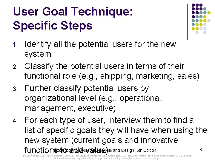 User Goal Technique: Specific Steps 1. 2. 3. 4. Identify all the potential users
