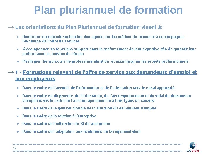 Plan pluriannuel de formation → Les orientations du Plan Pluriannuel de formation visent à: