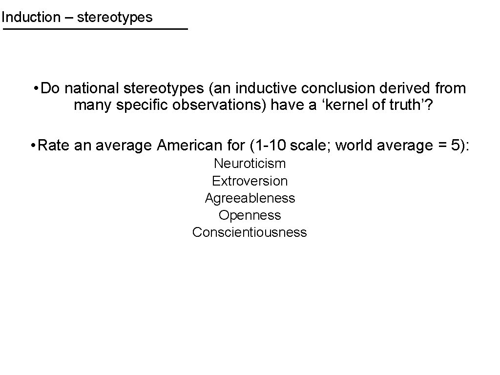 Induction – stereotypes • Do national stereotypes (an inductive conclusion derived from many specific