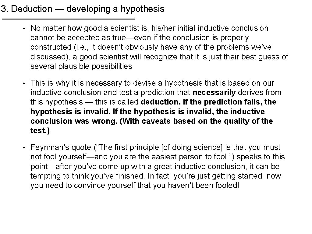 3. Deduction — developing a hypothesis • No matter how good a scientist is,