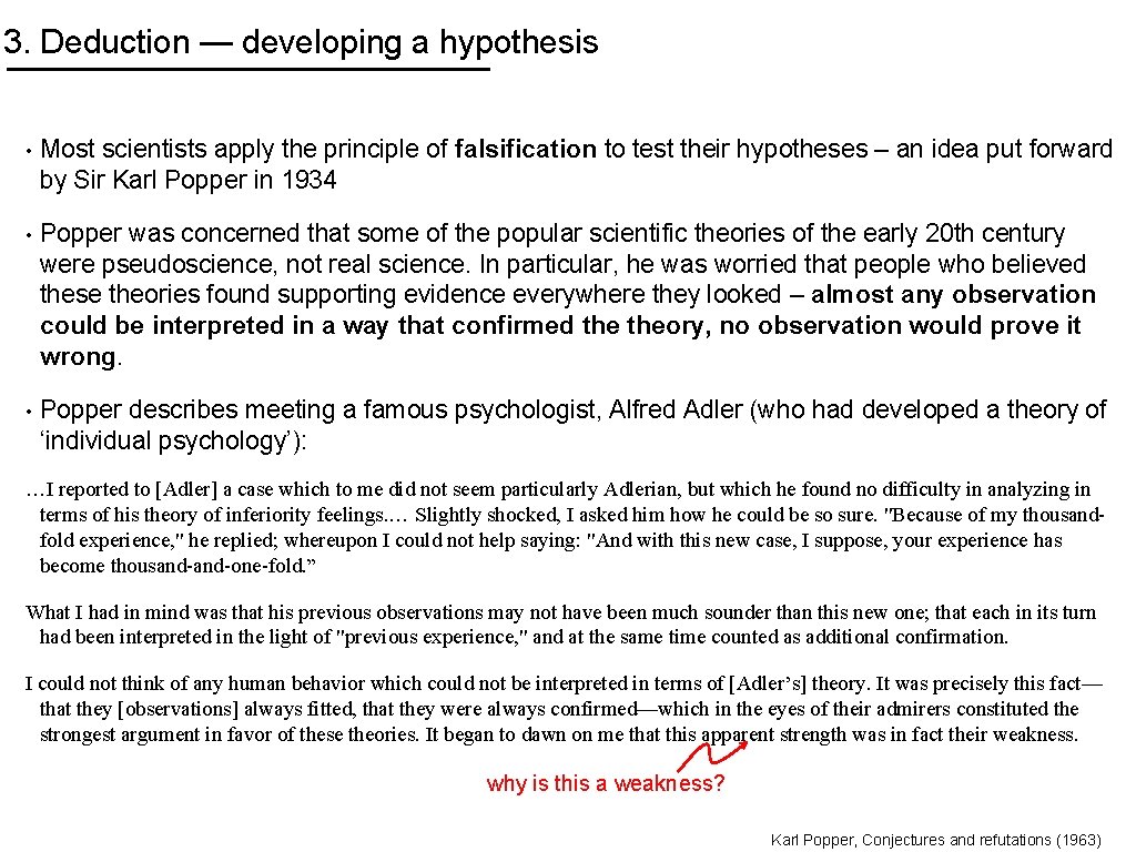 3. Deduction — developing a hypothesis • Most scientists apply the principle of falsification